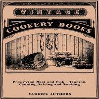 Various Preserving Meat & Fish - Tinning, Canning, Salting & Smoking