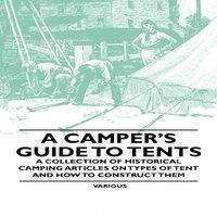 Various A Camper's Guide to Tents - A Collection of Historical Camping