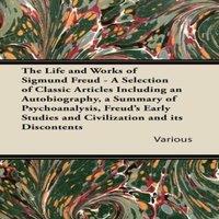 Various The Life & Works of Sigmund Freud - A Selection of Classic