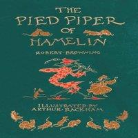 Robert Browning The Pied Piper of Hamelin - Illustrated by Arthur Rackham