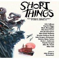 Alan Dean Foster Short Things: Tales Inspired by Who Goes There? by John W