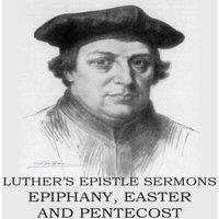 Martin Luther Luther's Epistle Sermon's Vol II - Epiphany, Easter & Pentecost