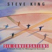 Steve King Six Conversations: A Simple Guide for Managerial Success Paperback