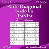 Nick Snels Anti Diagonal Sudoku 16x16 - Easy to Extreme - Volume 2 - 276