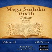 Nick Snels Mega Sudoku 16x16 Deluxe - Extreme - Volume 56 - 468 Logic Puzzles