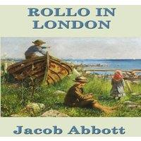 Jacob Abbott Rollo in London: A Classic Journey Through London for Young