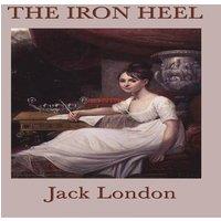 Jack London The Iron Heel: A Political Dystopia of Power, Class, & the