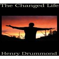 Henry Drummond The Changed Life: Reflections on Transformation & Spiritual