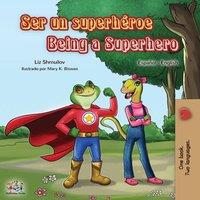 Liz Shmuilov Ser un superheroe Being a Superhero : Spanish English Bilingual