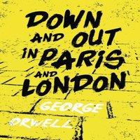 George Orwell Down & Out in Paris & London: With the Introductory Essay 'Why