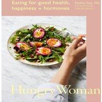 Pauline Cox Hungry Woman : Eating for good health, happiness & hormones
