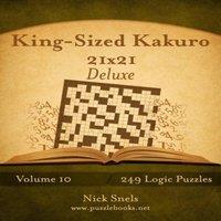 Nick Snels King-Sized Kakuro 21x21 Deluxe - Volume 10 - 249 Logic Puzzles
