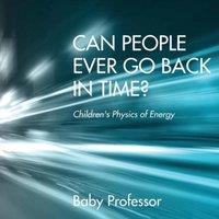 Baby Professor Can People Ever Go Back in Time? Children's Physics of Energy