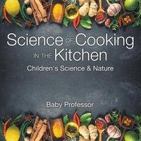 Baby Professor Science of Cooking in the Kitchen Children's Science Nature