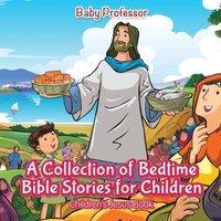 Baby Professor A Collection of Bedtime Bible Stories for Children Children's