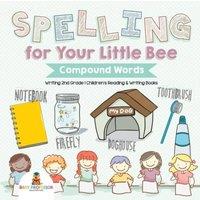 Baby Professor Spelling for Your Little Bee : Compound Words - Writing 2nd Grade