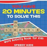Speedy Kids You Have 20 Minutes to Solve This Word Scrabble Word Activity