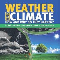 Baby Professor Weather & Climate How & Why Do They Happen? Science Grade 8