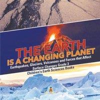 Baby Professor The Earth is a Changing Planet Earthquakes, Glaciers, Volcanoes