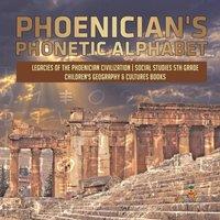Baby Professor Phoenician's Phonetic Alphabet Legacies of the Phoenician