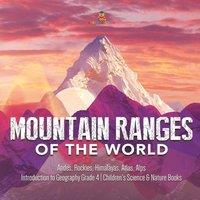 Baby Professor Mountain Ranges of the World : Andes, Rockies, Himalayas, Atlas