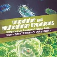 Baby Professor Unicellular & Multicellular Organisms Comparing Life Processes in White