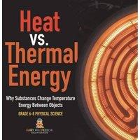 Baby Professor Heat vs. Thermal Energy Why Substances Change Temperature Energy