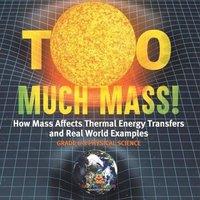 Baby Professor Too Much Mass How Mass Affects Thermal Energy Transfers & Real