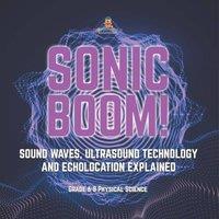 Baby Professor Sonic Boom Sound Waves, Ultrasound Technology & Echolocation