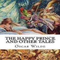 Oscar Wilde The Happy Prince & Other Tales: Classic literature Paperback Book