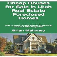 Brian Mahoney Cheap Houses for Sale in Utah Real Estate Foreclosed Homes: How to