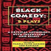 Various Authors Black Comedy: 9 Plays : A Critical Anthology with Interviews and