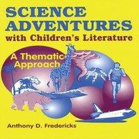 Anthony Fredericks Science Adventures with Children's Literature: A Thematic Approach