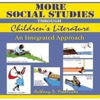 Anthony Fredericks More Social Studies Through Childrens Literature: An Integrated