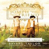 Bayard Taylor The Annotated Joseph & His Friend: The Story of the America's