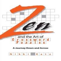 Nikki Katz Zen & the Art of Crossword Puzzles: A Journey Down & Across