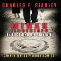 Charles F. Stanley La Minas Terrestres En El Camino del Creyente: Cmo Evitar
