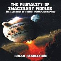 Brian Stableford The Plurality of Imaginary Worlds: The Evolution of French Roman