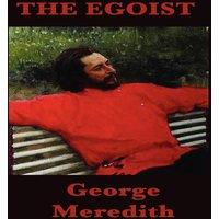 George Meredith The Egoist: A Victorian Novel of Character, Courtship, and