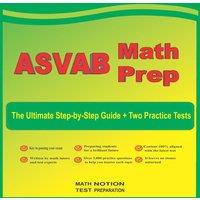 Michael Smith ASVAB Math Prep: The Ultimate Step by Step Guide Plus Two