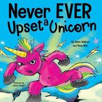Adam Wallace Never EVER Upset a Unicorn: A Funny, Rhyming Read Aloud Story