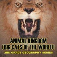 Baby Professor Animal Kingdom (Big Cats of the World) : 2nd Grade Geography