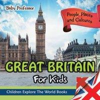 Baby Professor Great Britain For Kids: People, Places & Cultures - Children