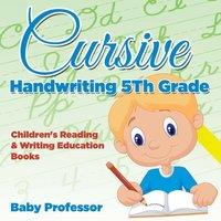 Baby Professor Cursive Handwriting 5th Grade : Children's Reading Writing