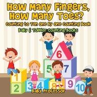 Baby Professor How Many Fingers, How Many Toes? Counting to Ten One by One