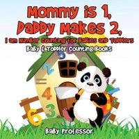 Baby Professor Mommy is 1, Daddy Makes 2, I am number Counting for Babies and