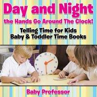 Baby Professor Day & Night the Hands Go Around The Clock Telling Time for Kids