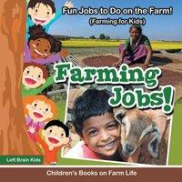Left Brain Kids Farming Jobs Fun Jobs to Do on the Farm (Farming for Kids)