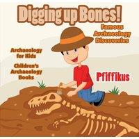Pfiffikus Digging Up Bones Famous Archaeology Discoveries - Archaeology for