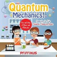 Pfiffikus Quantum Mechanics The How's & Why's of Atoms & Molecules